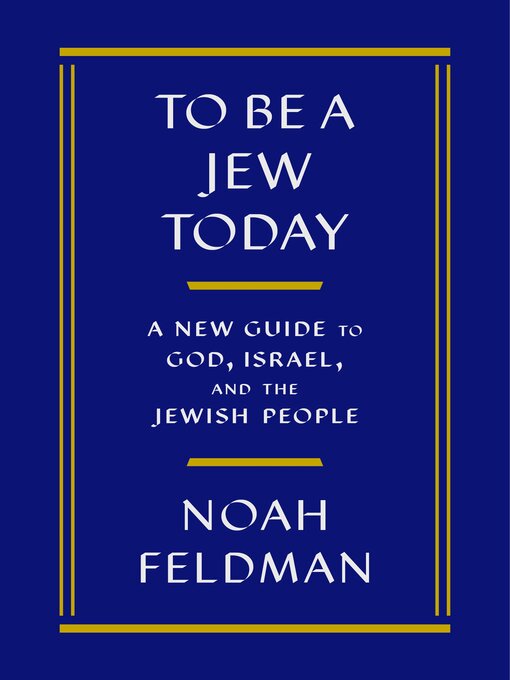 Title details for To Be a Jew Today by Noah Feldman - Available